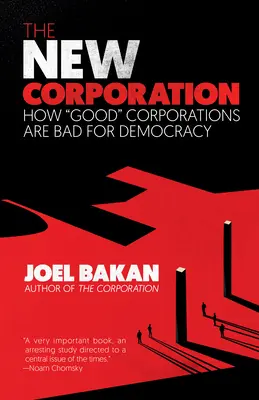 La nueva corporación: Cómo las buenas empresas son malas para la democracia - The New Corporation: How Good Corporations Are Bad for Democracy