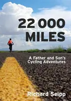 22.000 millas: las aventuras ciclistas de un padre y su hijo - 22,000 Miles - A Father and Son's Cycling Adventures