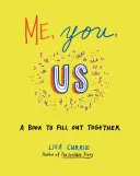 Yo, tú, nosotros: Un libro para rellenar juntos - Me, You, Us: A Book to Fill Out Together