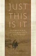 Just This Is It: Dongshan y la práctica de la Talidad (Just This Is It: Dongshan and the Practice of Suchness) - Just This Is It: Dongshan and the Practice of Suchness