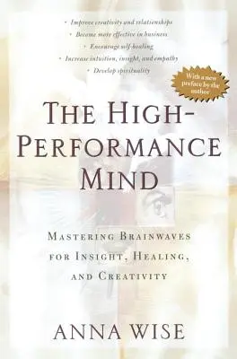 La mente de alto rendimiento: El dominio de las ondas cerebrales para la perspicacia, la curación y la creatividad - The High-Performance Mind: Mastering Brainwaves for Insight, Healing, and Creativity