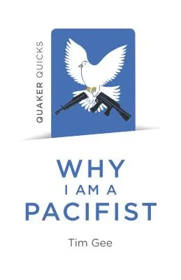 Quaker Quicks - Por qué soy pacifista: Un llamamiento por un mundo más no violento - Quaker Quicks - Why I Am a Pacifist: A Call for a More Nonviolent World