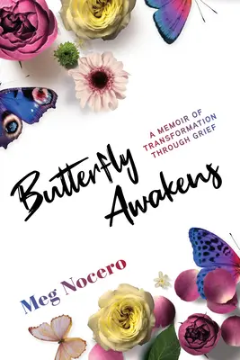 Butterfly Awakens: Una memoria de transformación a través del dolor - Butterfly Awakens: A Memoir of Transformation Through Grief