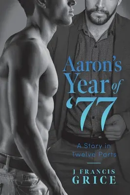 El año 77 de Aaron: Una historia en doce partes - Aaron's Year of '77: A Story in Twelve Parts