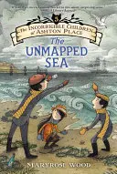 Los niños incorregibles de Ashton Place: Libro V: El mar inexplorado - The Incorrigible Children of Ashton Place: Book V: The Unmapped Sea