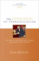 La expansión del evangelicalismo - La era de Wilberforce, More, Chalmers y Finney (Wolffe John (Lector)) - Expansion of evangelicalism - The Age Of Wilberforce, More, Chalmers And Finney (Wolffe John (Reader))