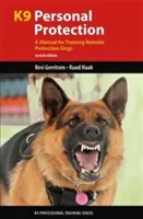 Protección personal K9: Manual de adiestramiento de perros de protección fiables - K9 Personal Protection: A Manual for Training Reliable Protection Dogs