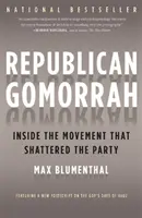 Gomorra republicana: Dentro del movimiento que destrozó el partido - Republican Gomorrah: Inside the Movement That Shattered the Party