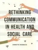 Repensar la comunicación en la atención sanitaria y social - Rethinking Communication in Health and Social Care