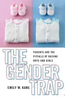 La trampa del género: Los padres y las trampas de educar a niños y niñas - The Gender Trap: Parents and the Pitfalls of Raising Boys and Girls