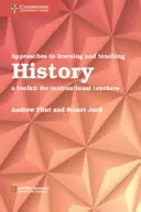 Enfoques para el aprendizaje y la enseñanza de la Historia: Herramientas para profesores internacionales - Approaches to Learning and Teaching History: A Toolkit for International Teachers