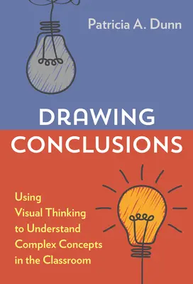 Sacar conclusiones: Utilizar el pensamiento visual para comprender conceptos complejos en el aula - Drawing Conclusions: Using Visual Thinking to Understand Complex Concepts in the Classroom