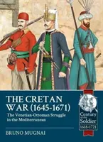 La guerra de Creta, 1645-1671: La lucha veneciano-otomana en el Mediterráneo - The Cretan War, 1645-1671: The Venetian-Ottoman Struggle in the Mediterranean