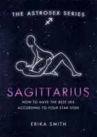 Astrosex: Sagitario - Cómo tener el mejor sexo según tu signo zodiacal - Astrosex: Sagittarius - How to have the best sex according to your star sign