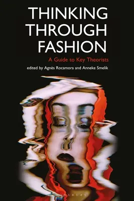 Pensar la moda: Guía de teóricos clave - Thinking Through Fashion: A Guide to Key Theorists