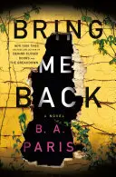 Tráeme de vuelta - Una novela - Bring Me Back - A Novel