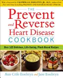 El Libro de Cocina para Prevenir y Revertir las Enfermedades Cardíacas: Más de 125 deliciosas recetas a base de plantas que cambian la vida - The Prevent and Reverse Heart Disease Cookbook: Over 125 Delicious, Life-Changing, Plant-Based Recipes