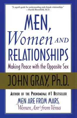 Hombres, mujeres y relaciones: Cómo hacer las paces con el sexo opuesto - Men, Women and Relationships: Making Peace with the Opposite Sex