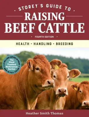 Storey's Guide to Raising Beef Cattle, 4ª edición: Salud, manejo, cría - Storey's Guide to Raising Beef Cattle, 4th Edition: Health, Handling, Breeding