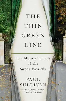 La delgada línea verde: Los secretos monetarios de los superricos - The Thin Green Line: The Money Secrets of the Super Wealthy