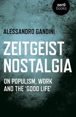 Nostalgia del Zeitgeist: Populismo, trabajo y «buena vida - Zeitgeist Nostalgia: On Populism, Work and the 'good Life'