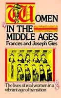 Mujeres en la Edad Media: La vida de mujeres reales en una vibrante época de transición - Women in the Middle Ages: The Lives of Real Women in a Vibrant Age of Transition