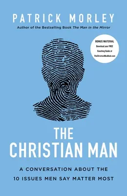 El hombre cristiano: Una conversación sobre los 10 asuntos que los hombres dicen que más importan - The Christian Man: A Conversation about the 10 Issues Men Say Matter Most