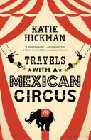 Viajes con un circo mexicano - Travels with a Mexican Circus