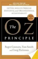 El principio de Oz: Obtener resultados mediante la responsabilidad individual y organizativa - The Oz Principle: Getting Results Through Individual and Organizational Accountability