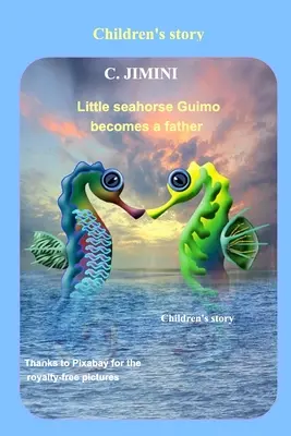El pequeño caballito de mar Guimo se convierte en padre / Cuento infantil - Inglés - Little seahorse Guimo becomes a father / Children's story - English