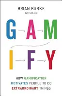 Gamificar: Cómo la gamificación motiva a la gente a hacer cosas extraordinarias - Gamify: How Gamification Motivates People to Do Extraordinary Things