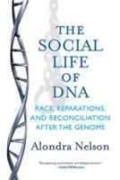 La vida social del ADN: Raza, reparaciones y reconciliación después del genoma - The Social Life of DNA: Race, Reparations, and Reconciliation After the Genome