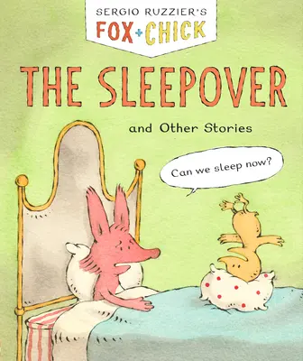 Fox & Chick: La fiesta de pijamas: Y otras historias - Fox & Chick: The Sleepover: And Other Stories