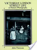 La vida callejera del Londres victoriano en fotografías históricas - Victorian London Street Life in Historic Photographs