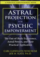 Proyección Astral para el Empoderamiento Psíquico: Aplicaciones prácticas de la experiencia fuera del cuerpo - Astral Projection for Psychic Empowerment: Practical Applications of the Out-Of-Body Experience