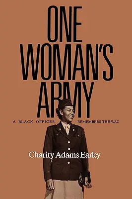 El ejército de una mujer: A Black Officer Remembers the Wac - One Woman's Army: A Black Officer Remembers the Wac