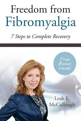 Liberarse de la fibromialgia: 7 pasos para una recuperación completa - Freedom From Fibromyalgia: 7 Steps To Complete Recovery