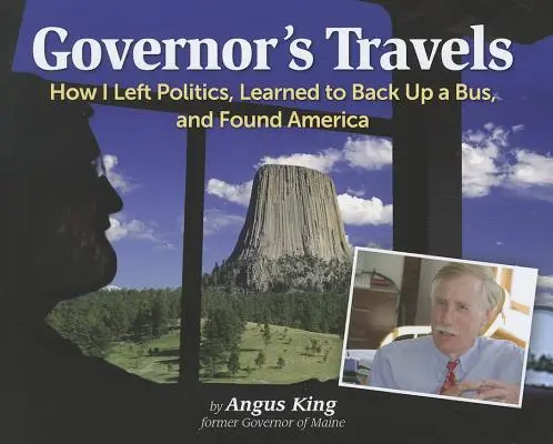Los viajes del gobernador: Cómo dejé la política, aprendí a dar marcha atrás a un autobús y encontré América - Governor's Travels: How I Left Politics, Learned to Back Up a Bus, and Found America