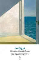 La luz del sol: Poemas nuevos y seleccionados - Sunlight: New and Selected Poems