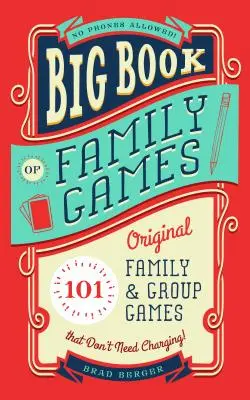 Gran libro de juegos familiares: 101 juegos originales para familias y grupos que no necesitan cargarse - Big Book of Family Games: 101 Original Family & Group Games That Don't Need Charging