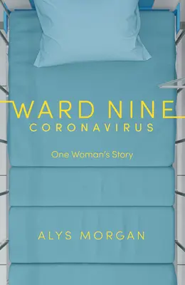 Sala Nueve: Coronavirus: La historia de una mujer - Ward Nine: Coronavirus: One Woman's Story