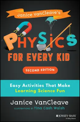 Física para todos los niños, de Janice Vancleave: actividades fáciles para aprender ciencias de forma divertida - Janice Vancleave's Physics for Every Kid: Easy Activities That Make Learning Science Fun