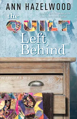 The Quilt Left Behind: Wine Country Quilt Series Libro 5 de 5 - The Quilt Left Behind: Wine Country Quilt Series Book 5 of 5