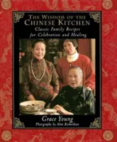 La sabiduría de la cocina china: Recetas familiares clásicas para celebrar y sanar - The Wisdom of the Chinese Kitchen: Classic Family Recipes for Celebration and Healing