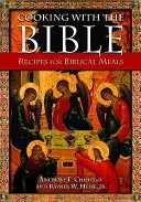 Cocinar con la Biblia: Recetas para comidas bíblicas - Cooking with the Bible: Recipes for Biblical Meals