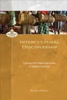 Discipulado intercultural: Aprender de los enfoques globales de la formación espiritual - Intercultural Discipleship: Learning from Global Approaches to Spiritual Formation