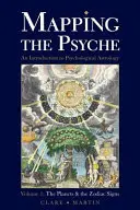 Cartografía de la psique - Volumen 1: Los planetas y los signos del zodíaco - Mapping the Psyche Volume 1: The Planets and the Zodiac Signs