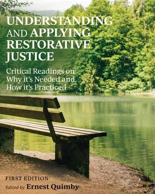 Comprender y aplicar la justicia reparadora: Lecturas críticas sobre por qué es necesaria y cómo se practica - Understanding and Applying Restorative Justice: Critical Readings on Why it's Needed and How it's Practiced