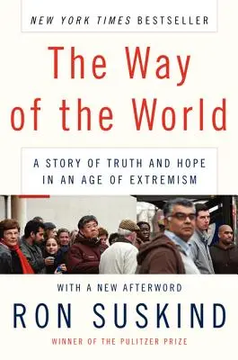 El camino del mundo: Una historia de verdad y esperanza en la era del extremismo - The Way of the World: A Story of Truth and Hope in an Age of Extremism