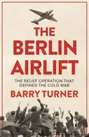 El puente aéreo de Berlín: Una nueva historia de la decisiva operación de socorro de la Guerra Fría - The Berlin Airlift: A New History of the Cold War's Decisive Relief Operation